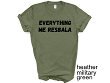 Load image into Gallery viewer, Everything me resbala shirt, t-shirt, funny t-shirt