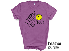 Load image into Gallery viewer, Pickleball T-shirt, I Pickle Do You? T-Shirt, Funny Pickleball T-Shirt, Gift for Pickleball Player, Racquetball Shirt, Pickleball Game Tee