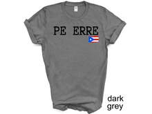 Load image into Gallery viewer, PE ERRE tshirt, Camiseta de Puerto Rico, Mi patria, Mi orgullo, Mi tierra shirt, La Isla del Encanto tshirt, Boricua tshirt