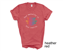 Load image into Gallery viewer, YOUR MENTALITY IS YOUR REALITY T-Shirt, Positive Vibes tshirt