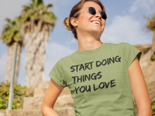 Load image into Gallery viewer, Start Doing Things You Love Shirts, Bestish Motivational Shirt,