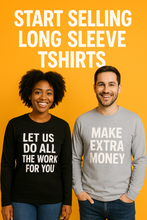 Load image into Gallery viewer, Launch Your Long-Sleeve T-Shirt Business in 2025! Be your own boss and start selling online — it’s simple and profitable. See our description for more information. Long Sleeve Shirt samples available