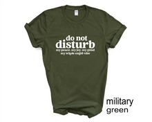 Load image into Gallery viewer, Do Not Disturb My Peace, My Joy, My Grind, My Whole Entire Vibe tshirt, Adult Humor tshirt, Introvert tshirt, Funny tshirt, Gifts, Unisex