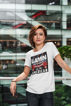 Load image into Gallery viewer, Damn it feels good to be American T-shirt, American Patriot shirt
