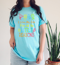 Load image into Gallery viewer, I Love My Job for All the Little Reasons tshirt, Teacher&#39;s shirt,  Teacher&#39;s Appreciation gifts.
