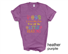 Load image into Gallery viewer, I Love My Job for All the Little Reasons tshirt, Teacher's shirt, Teacher's Appreciation gifts.