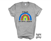 Load image into Gallery viewer, I Teach AU-Some Students tshirt, Autism Teacher tshirt, Teacher's tshirts, April Autism Awareness Month