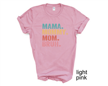 Load image into Gallery viewer, Mama, Mom, Mommy, Bruh tshirt, Mother's Day tshirts, Mother's Day Gifts,