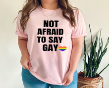 Load image into Gallery viewer, Not Afraid To Say Gay tshirt, Florida Bill against LGTBQ rights tshirt, Say Gay tshirt,