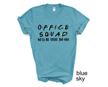Load image into Gallery viewer, Office Squad tshirt, I'll Be There tshirt, Custom Shipping