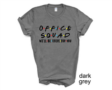 Load image into Gallery viewer, Office Squad tshirt, I'll Be There tshirt, Custom Shipping