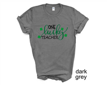 Load image into Gallery viewer, One Lucky Teacher St Patrick's Day tshirt, St Pattys Day, Teacher tshirts, Teacher gifts,