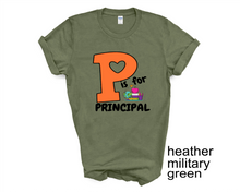 Load image into Gallery viewer, P is for Principal tshirt, School Principal tshirts, Principal gifts, Back to School tshirts,