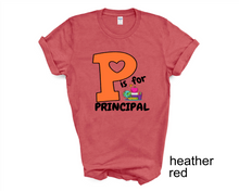 Load image into Gallery viewer, P is for Principal tshirt, School Principal tshirts, Principal gifts, Back to School tshirts,