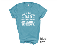 Load image into Gallery viewer, I'm a Proud Dad of a Freaking Awesome Daughter tshirt, Father's Day tshirt,