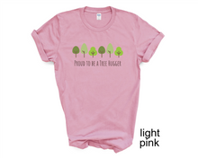 Load image into Gallery viewer, Proud to be a Tree Hugger tshirt, Nature Lover shirt, Tree Hugger, Nature tshirt,