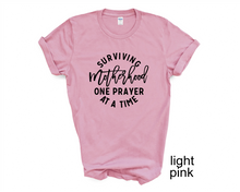 Load image into Gallery viewer, Surviving Motherhood One Prayer, Mother's Day tshirt
