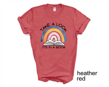 Load image into Gallery viewer, Reading Lover's tshirt, Take a Look, It's in a Book t shirt, Reading Teacher tshirt,