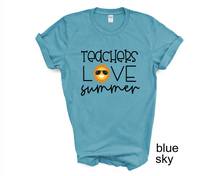 Load image into Gallery viewer, Teachers Love Summer tshirt, End of School Year tshirt, Teacher's tshirts,