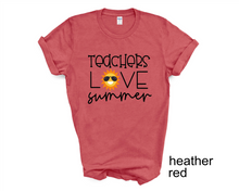 Load image into Gallery viewer, Teachers Love Summer tshirt, End of School Year tshirt, Teacher's tshirts,