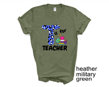 Load image into Gallery viewer, T is for Teacher tshirt, Teacher's shirts, Back to School tshirt, Teacher's Appreciation Gifts,