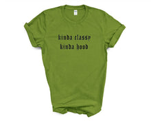 Load image into Gallery viewer, Kinda Classy Kinda Hood tshirt. Funny, humor tshirt. More colors available