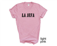 Load image into Gallery viewer, La Jefa tshirt. Boss Lady. Adult humor. The Boss. She's the boss.