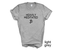 Load image into Gallery viewer, Heavily Meditated tshirt. Meditation. Yoga. Yoga lover. Yoga gifts. Unisex.
