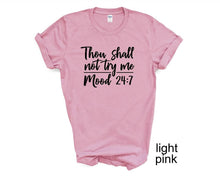 Load image into Gallery viewer, Though Shall Not Try Me tshirt. Moody girl. Adult humor. Funny tshirt.