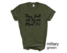 Load image into Gallery viewer, Though Shall Not Try Me tshirt. Moody girl. Adult humor. Funny tshirt.