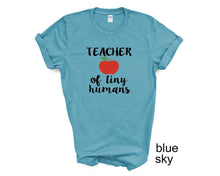 Load image into Gallery viewer, Teacher of Tiny Humans tshirt. Teacher life. School life. Teacher's gifts.