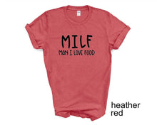 Load image into Gallery viewer, MILF tshirt. Man I Love Food. Adult humor tshirt. Funny. Unisex. More colors available