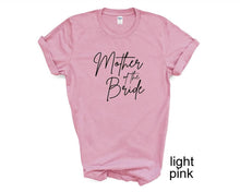 Load image into Gallery viewer, Mother of the Bride tshirt. Engagement tshirt. Daughters Wedding.