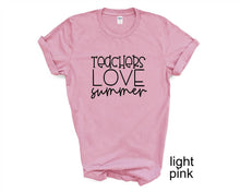 Load image into Gallery viewer, Teachers Love Summer tshirt. School's out for Summer. Teacher tshirt.