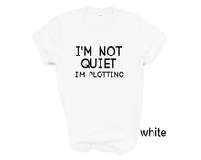 Load image into Gallery viewer, I'm Not Quit I'm Plotting tshirt. Adult humor tshirt. Funny tshirt.