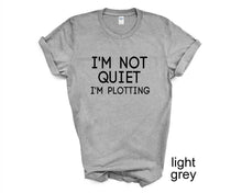Load image into Gallery viewer, I'm Not Quit I'm Plotting tshirt. Adult humor tshirt. Funny tshirt.