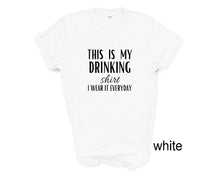 Load image into Gallery viewer, This is my Drinking Shirt. Adult humor tshirt. Funny tshirt. Drinking tshirt.