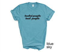 Load image into Gallery viewer, Healed People Heal People tshirt. Inspirational tshirt. Good vibes tshirt.