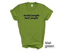 Load image into Gallery viewer, Healed People Heal People tshirt. Inspirational tshirt. Good vibes tshirt.