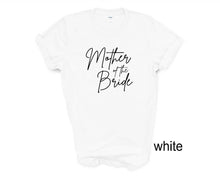 Load image into Gallery viewer, Mother of the Bride tshirt. Engagement tshirt. Daughters Wedding.