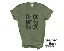 Load image into Gallery viewer, It's Okay not to be Okay tshirt. Mental health awareness tshirt.