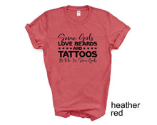 Load image into Gallery viewer, Some Girls Live Beards and Tattoes tshirt. Ink tshirt. Adult humor tshirt.
