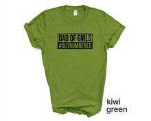 Load image into Gallery viewer, Dad of Girls tshirt. Outnumbered. Father's Day tshirt. Girl dad.