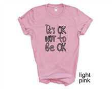 Load image into Gallery viewer, It's Okay not to be Okay tshirt. Mental health awareness tshirt.