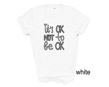 Load image into Gallery viewer, It's Okay not to be Okay tshirt. Mental health awareness tshirt.