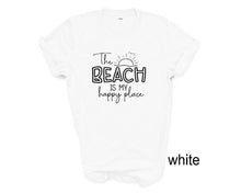 Load image into Gallery viewer, The Beach is my Happy Place tshirt. Summer Beach vacation.