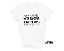 Load image into Gallery viewer, Some Girls Live Beards and Tattoes tshirt. Ink tshirt. Adult humor tshirt.