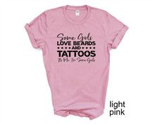 Load image into Gallery viewer, Some Girls Live Beards and Tattoes tshirt. Ink tshirt. Adult humor tshirt.