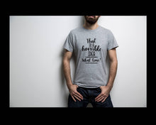 Load image into Gallery viewer, That's a Horrible Idea, What Time? Tshirt. Adult humor tshirt.