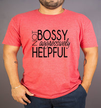 Load image into Gallery viewer, Not Bossy but Aggressively Helpful tshirt. Adult humor tshirt. Funny tshirt.